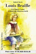 Louis Braille: Ein blinder Junge erfindet die Blindenschrift