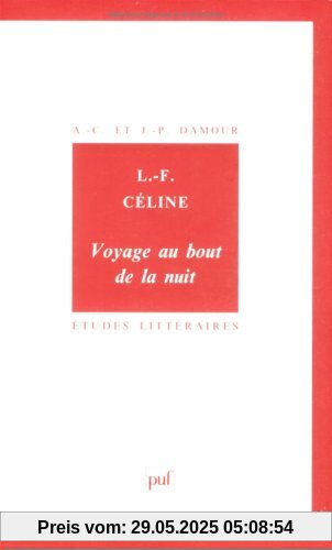 Louis-Ferdinand Céline. Voyage au bout de la nuit (Etudes Littéraires)