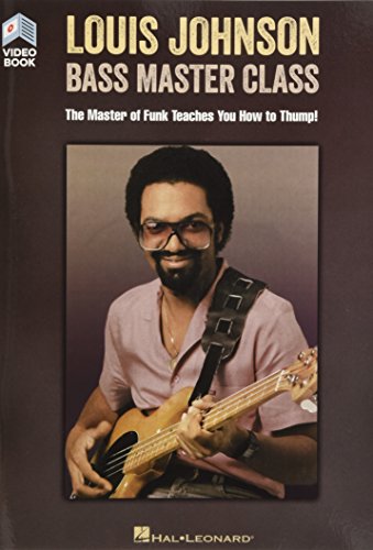 Louis Johnson - Bass Master Class: The Master of Funk Teaches You How to Thump! Book with Full-Length Video Louis Johnson - Bass Master Class: The Master of Funk Teaches You How to Thump! Book with Full-Length Video
