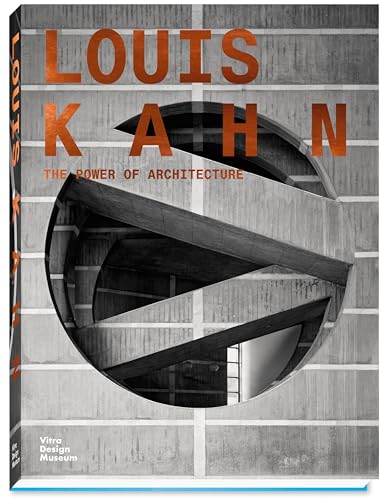 Louis Kahn: The Power of Architecture Louis Kahn: The Power of Architecture von Vitra Design Museum
