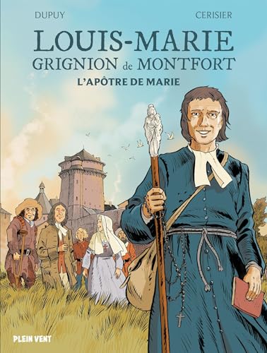 Louis-Marie Grignion de Montfort: L'apôtre de Marie Louis-Marie Grignion de Montfort: L'apôtre de Marie von PLEIN VENT