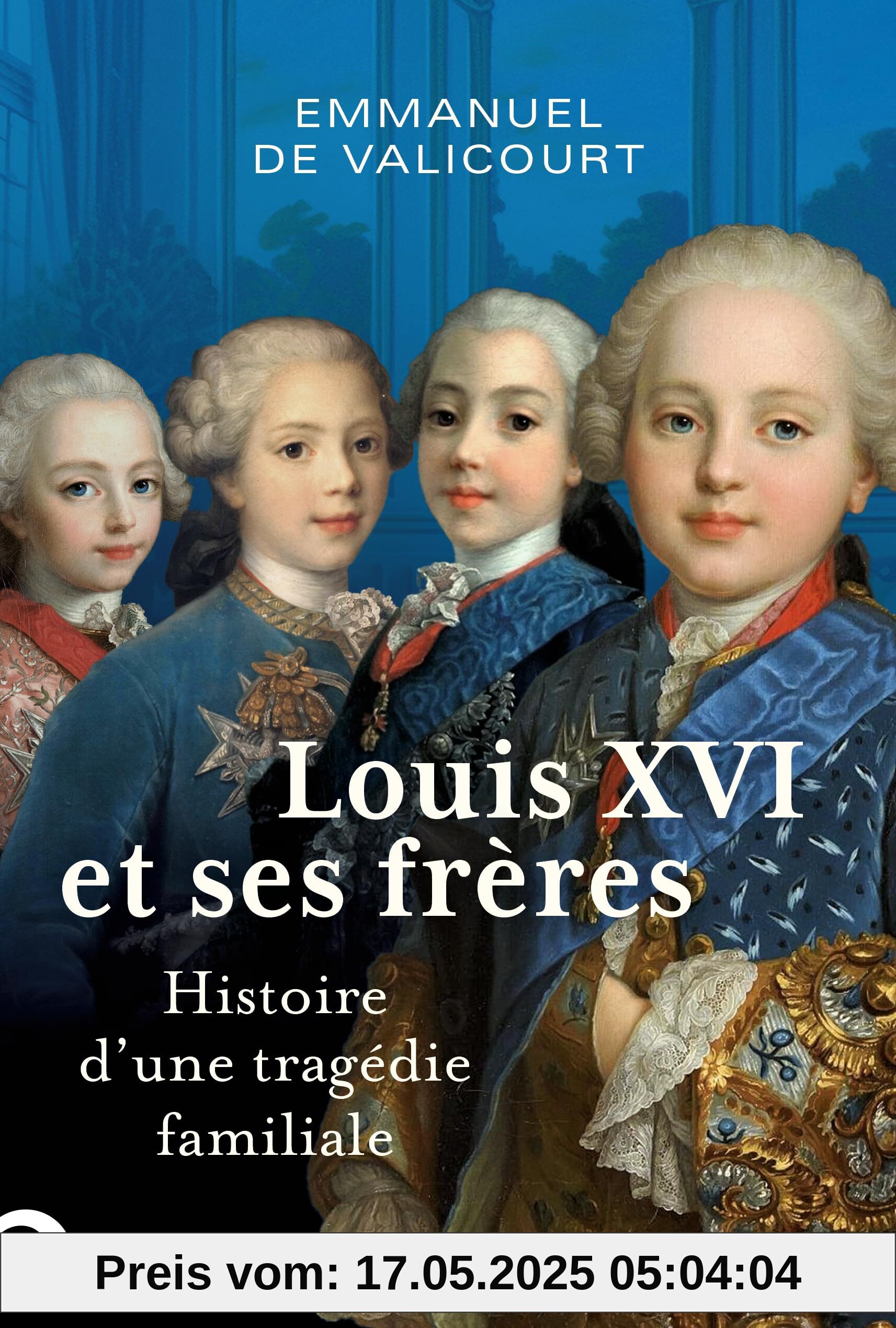 Louis XVI et ses frères: Histoire d’une tragédie familiale