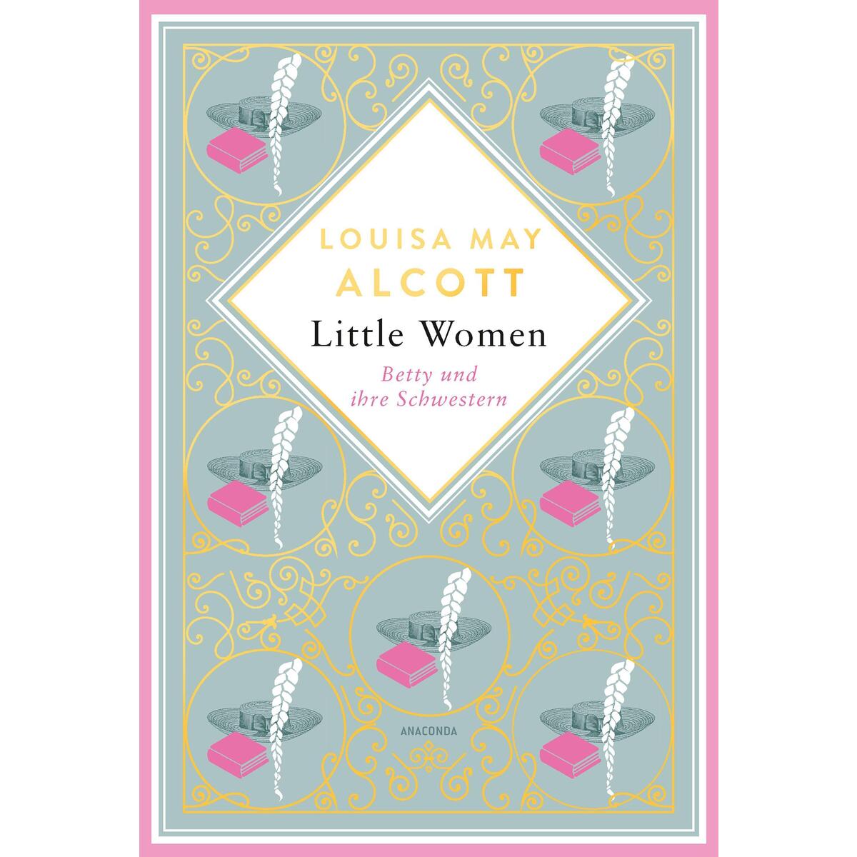 Louisa Mary Alcott, Little Women. Betty und ihre Schwestern - Erster und zweiter... Louisa Mary Alcott, Little Women. Betty und ihre Schwestern - Erster und zweiter... von Anaconda Verlag
