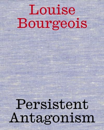 Louise Bourgeois. Persistent Antagonism: Belvedere, Wien