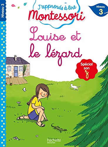 Louise et le lézard (son z/s), niveau 3 - J'apprends à lire Montessori: Spécial son z, Niveau 3 von Hachette