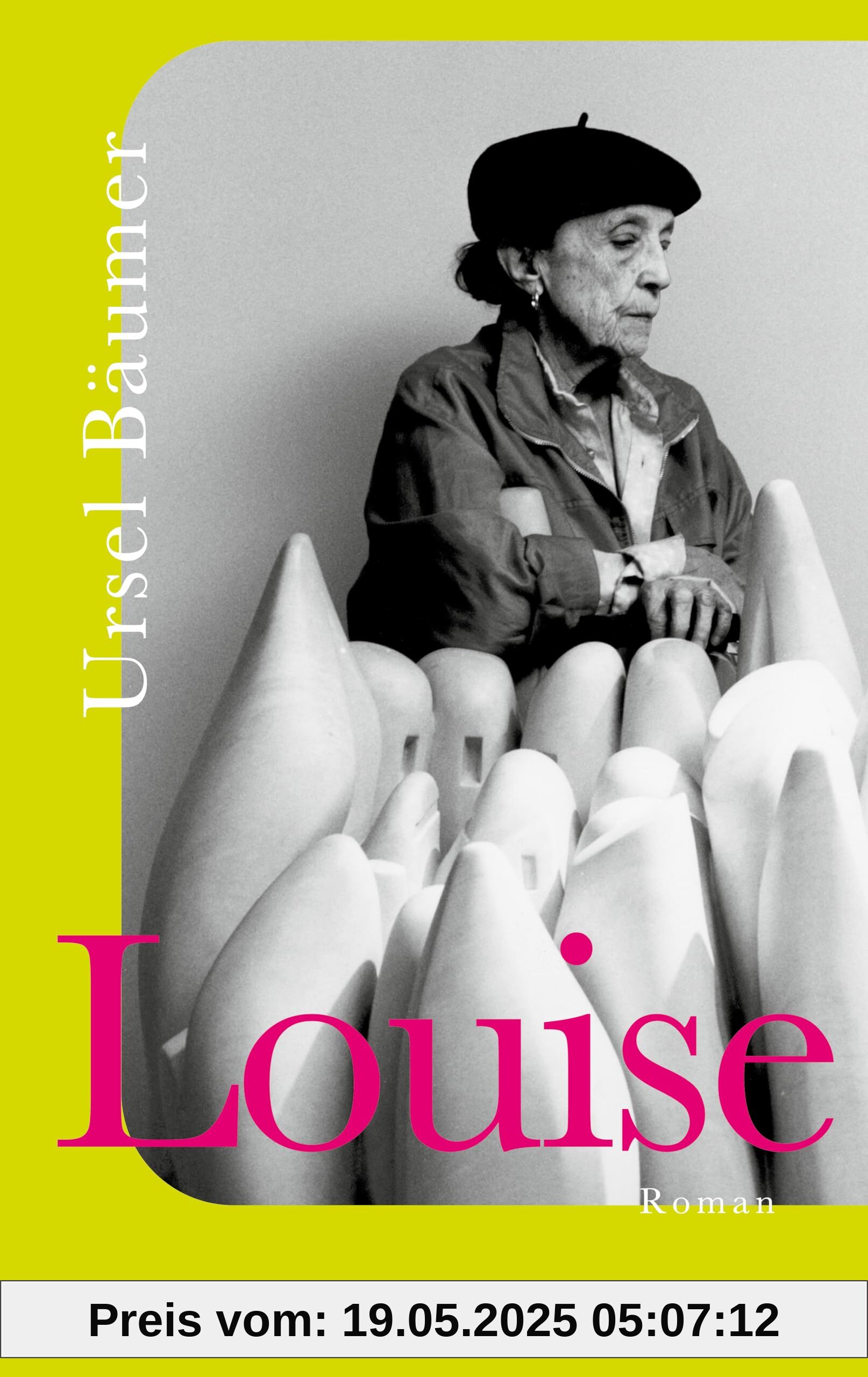 Louise: Roman | Louise Bourgeois – das berührende Porträt einer der größten Künstlerinnen unserer Zeit