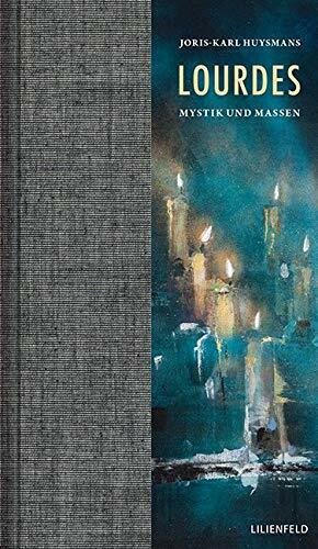 Lourdes: Mystik und Massen (Lilienfeldiana)