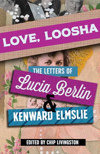 Love, Loosha: The Letters of Lucia Berlin & Kenward Elmslie