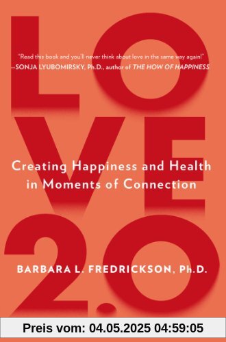 Love 2.0: Finding Happiness and Health in Moments of Connection