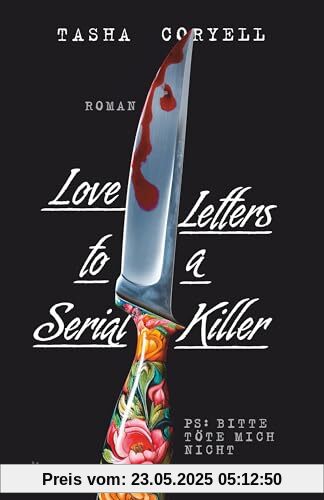 Love Letters to a Serial Killer: Thriller | Die ungewöhnlichste Liebesgeschichte des Jahres – herzzerreißend, abgründig, tödlich Love Letters to a Serial Killer: Thriller | Die ungewöhnlichste Liebesgeschichte des Jahres – herzzerreißend, abgründig, tödlich