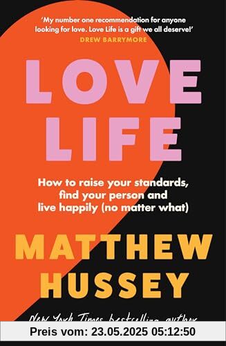 Love Life: How to raise your standards, find your person and live happily (no matter what)