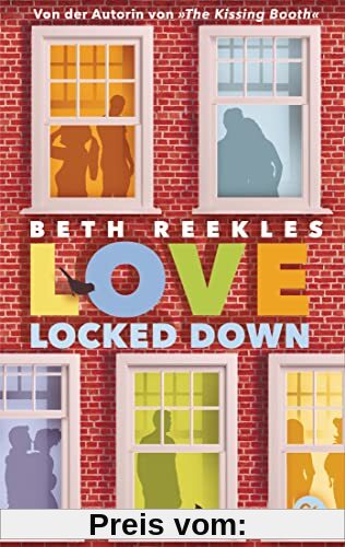 Love Locked Down: Eine Lockdown-Liebesgeschichte von KISSING-BOOTH-Autorin Beth Reekles