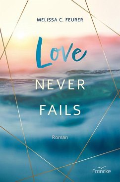 Love Never Fails von Francke-Buch