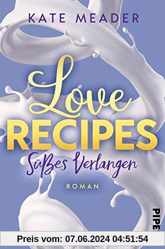 Love Recipes – Süßes Verlangen: Roman (Kitchen Love, Band 2)