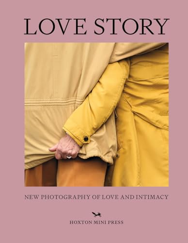 Love Story: New Photography of Love and Intimacy Love Story: New Photography of Love and Intimacy von Hoxton Mini Press