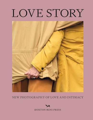 Love Story: New Photography of Love and Intimacy von Hoxton Mini Press