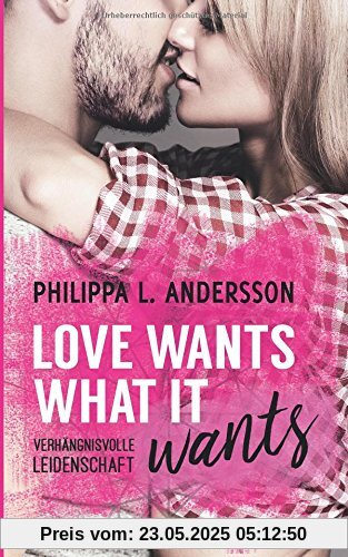 Love Wants What It Wants - Verhängnisvolle Leidenschaft