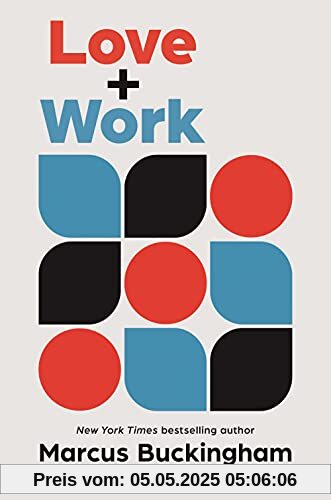 Love and Work: How to Find What You Love, Love What You Do, and Do It for the Rest of Your Life