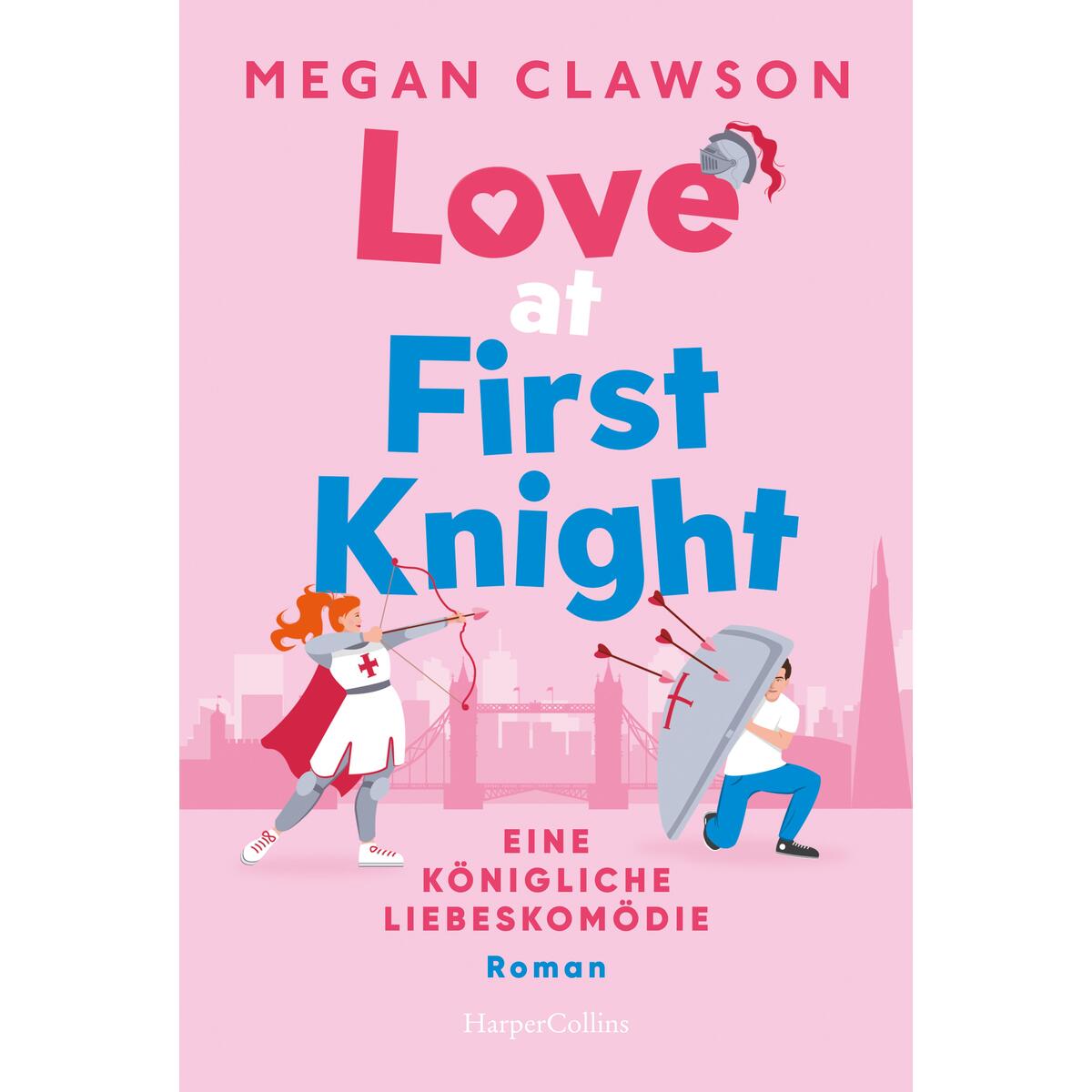 Love at First Knight. Eine königliche Liebeskomödie Love at First Knight. Eine königliche Liebeskomödie von HarperCollins Taschenbuch