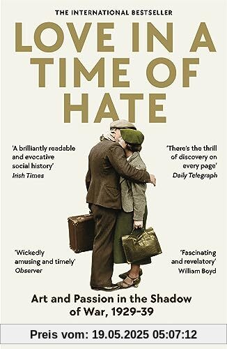 Love in a Time of Hate: Art and Passion in the Shadow of War, 1929-39