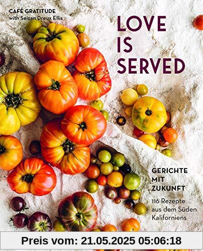 Love is served: 116 Rezepte aus dem Süden Kaliforniens. Love is served: 116 Rezepte aus dem Süden Kaliforniens.