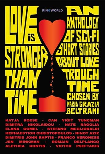 Love is stronger than time. An anthology of sci-fi short stories about love through time chosen by Maria Grazia Beltrami. Ediz. integrale (Ringworld sci-fi & fantasy) von Le Mezzelane Casa Editrice