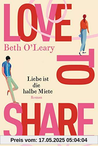 Love to share – Liebe ist die halbe Miete: Roman