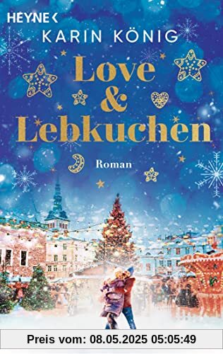 Love & Lebkuchen: Roman – Ein Weihnachtsroman voller knisternder Romantik, Lebkuchenduft und leckerer Rezepte zum Nachbacken