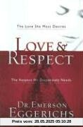 Love & Respect: The Love She Most Desires; The Respect He Desperately Needs