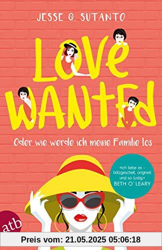 Love wanted - Oder wie werde ich meine Familie los: Roman