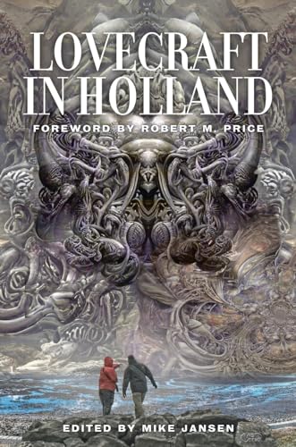 Lovecraft in Holland: A Mythos Anthology Edited by Mike Jansen von Timaios Press