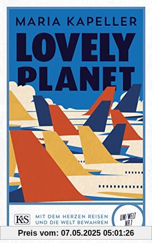 Lovely Planet: Mit dem Herzen reisen und die Welt bewahren (K&S Um/Welt)