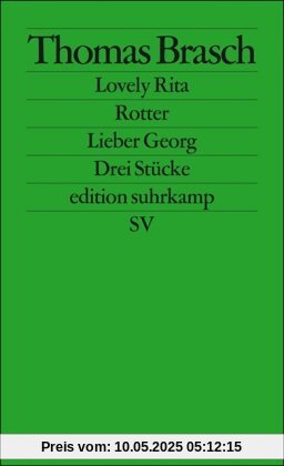 Lovely Rita, Rotter, Lieber Georg: Drei Stücke (edition suhrkamp)