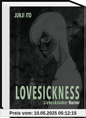 Lovesickness - Liebeskranker Horror: Von der Liebe und anderen zwischenmenschlichen Grausamkeiten - Gänsehaut-Horror vom Meister Junji Ito Lovesickness - Liebeskranker Horror: Von der Liebe und anderen zwischenmenschlichen Grausamkeiten - Gänsehaut-Horror vom Meister Junji Ito