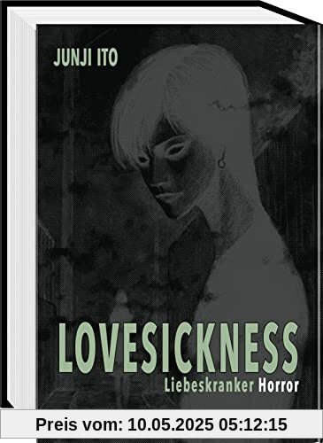 Lovesickness - Liebeskranker Horror: Von der Liebe und anderen zwischenmenschlichen Grausamkeiten - Gänsehaut-Horror vom Meister Junji Ito