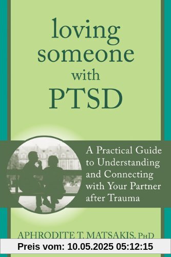 Loving Someone with PTSD: A Practical Guide to Understanding and Connecting with Your Partner After Trauma