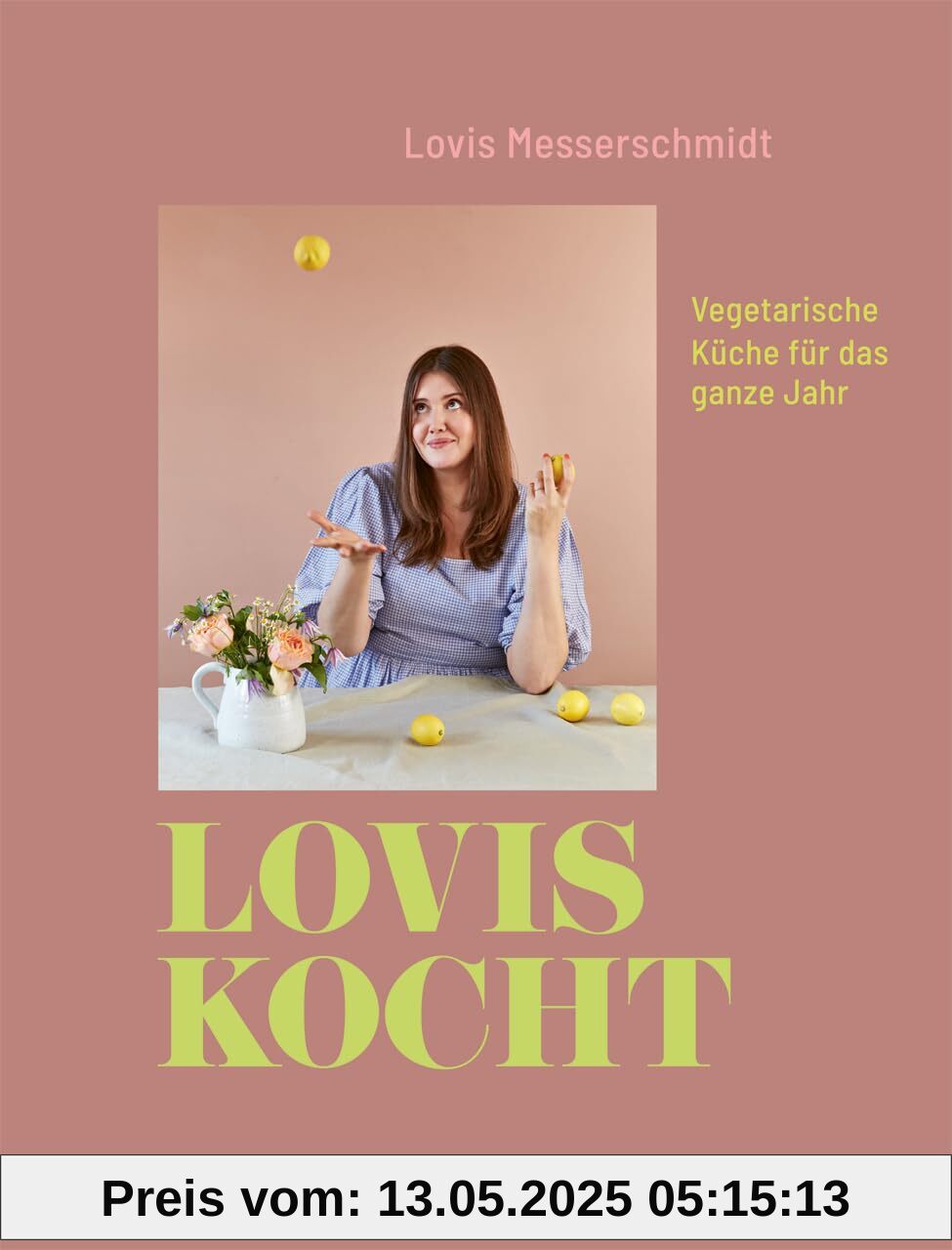 Lovis kocht: Vegetarische Küche für das ganze Jahr