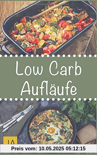 Low Carb Aufläufe: 30 leckere, schnelle und einfache Rezepte die Ihnen dabei helfen die nervenden Kilos loszuwerden! Mit kohlenhydratfreien Aufläufen und Gratains schnell und einfach abnehmen! Low Carb Aufläufe: 30 leckere, schnelle und einfache Rezepte die Ihnen dabei helfen die nervenden Kilos loszuwerden! Mit kohlenhydratfreien Aufläufen und Gratains schnell und einfach abnehmen!