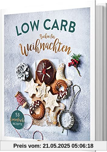 Low Carb Backen für Weihnachten: 53 himmlische Rezepte