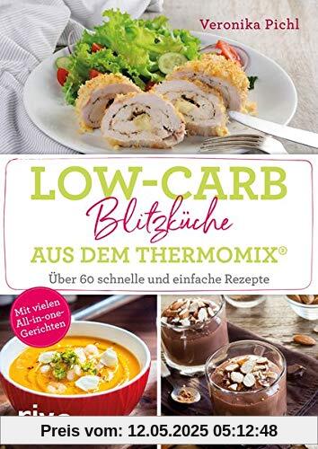 Low-Carb-Blitzküche aus dem Thermomix®: Über 60 schnelle und einfache Rezepte. Mit vielen All-in-one-Gerichten