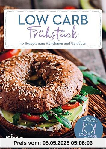 Low-Carb-Frühstück: 50 Rezepte zum Abnehmen und Genießen