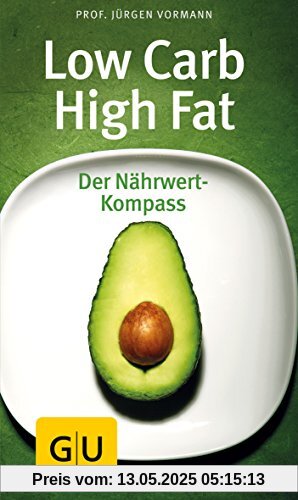 Low Carb High Fat: Der Nährwert Kompass (GU Kompass Gesundheit)