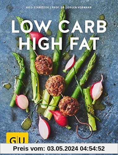 Low Carb High Fat: Voll fett essen, voll schlank werden (GU Diät & Gesundheit)