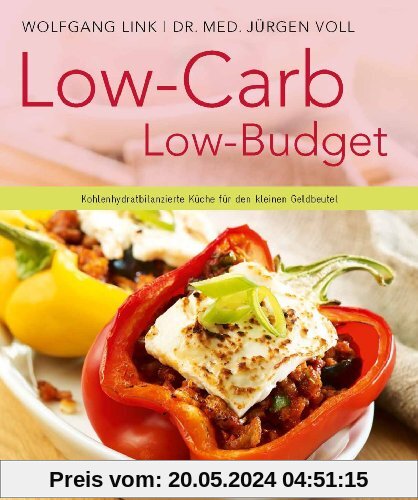 Low-Carb - Low Budget. - Kohlenhydratbilanzierte Küche für den kleinen Geldbeutel.
