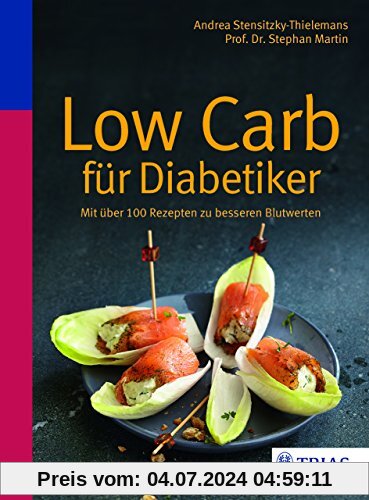 Low Carb für Diabetiker: Mit über 100 Rezepten zu besseren Blutwerten