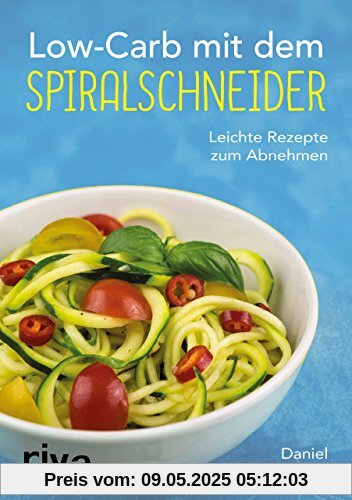 Low-Carb mit dem Spiralschneider: Leichte Rezepte zum Abnehmen