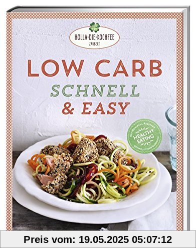 Low Carb schnell & easy: Mit Wohlfühl-Rezepten gesund, fit und glücklich Low Carb schnell & easy: Mit Wohlfühl-Rezepten gesund, fit und glücklich