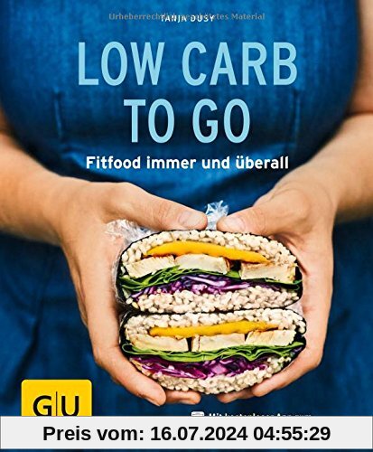 Low Carb to go: Fitfood immer und überall (GU KüchenRatgeber)