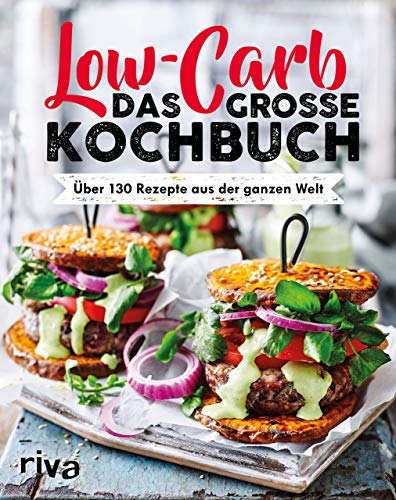 Low Carb. Das große Kochbuch: Über 130 Rezepte aus der ganzen Welt von riva Verlag