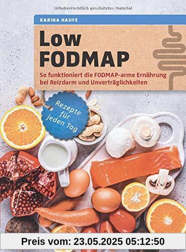 Low FODMAP: So funktioniert die FODMAP-arme Ernährung bei Reizdarm und Unverträglichkeiten. Rezepte für jeden Tag Low FODMAP: So funktioniert die FODMAP-arme Ernährung bei Reizdarm und Unverträglichkeiten. Rezepte für jeden Tag